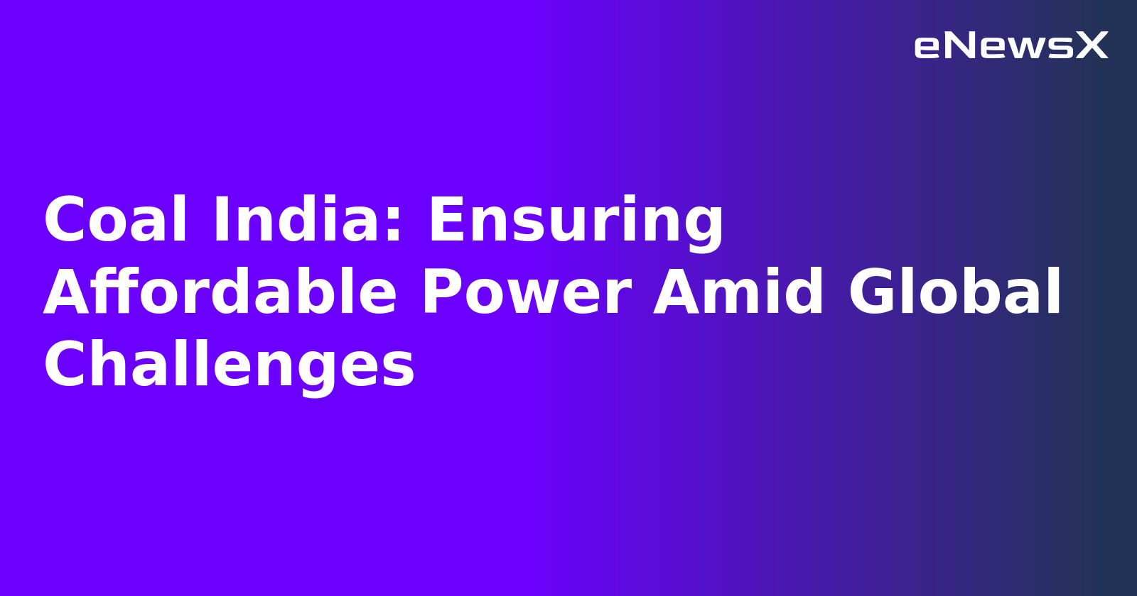 Coal India: Ensuring Affordable Power Amid Global Challenges.webp Coal India: Ensuring Affordable Power Amid Global Challenges.webp