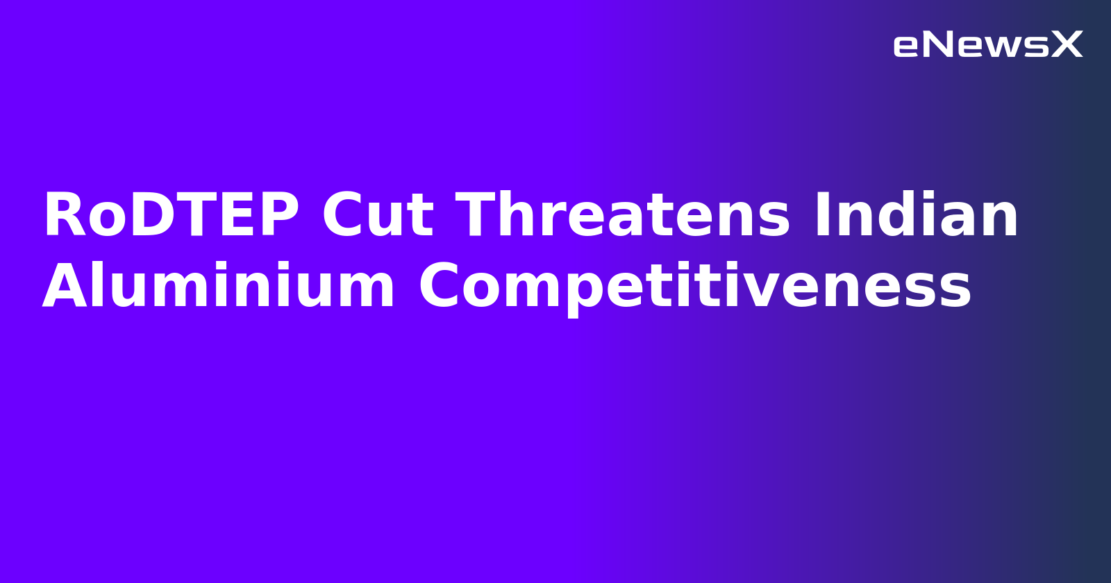 RoDTEP Cut Threatens Indian Aluminium Competitiveness.webp