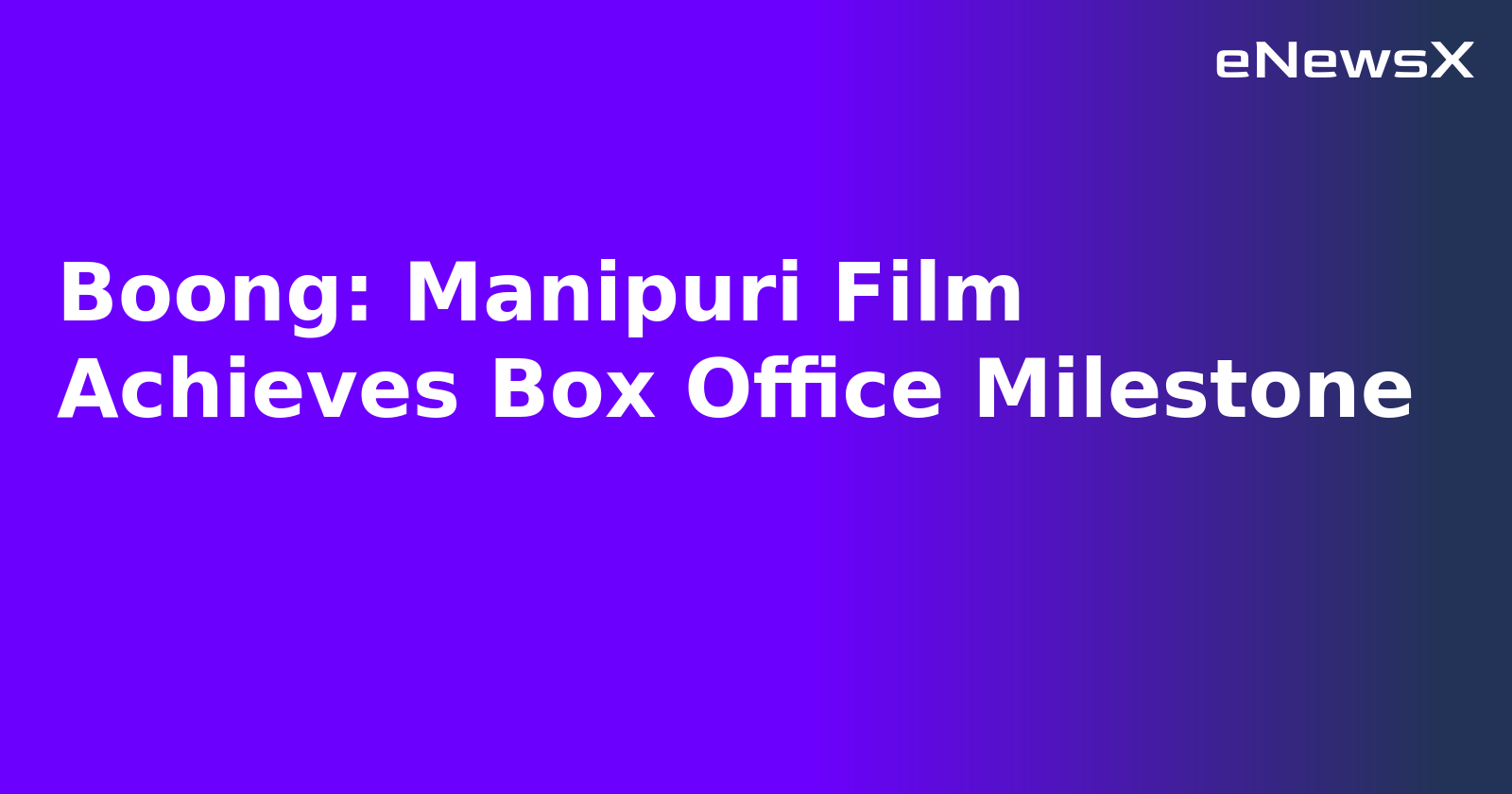 Boong: Manipuri Film Achieves Box Office Milestone.webp