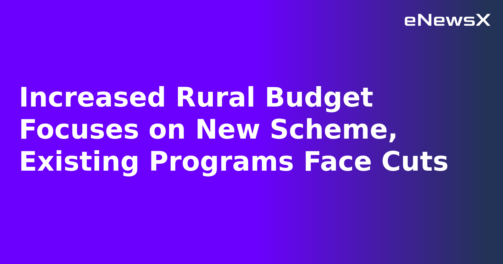 Increased Rural Budget Focuses on New Scheme, Existing Programs Face Cuts.webp Increased Rural Budget Focuses on New Scheme, Existing Programs Face Cuts.webp