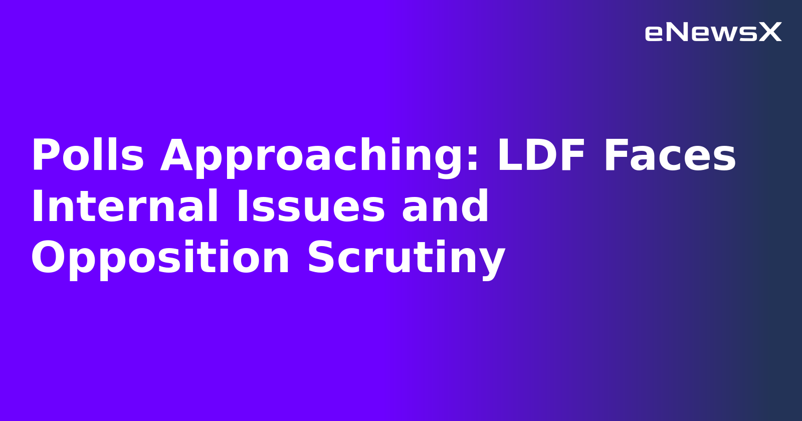 Polls Approaching: LDF Faces Internal Issues and Opposition Scrutiny.webp Polls Approaching: LDF Faces Internal Issues and Opposition Scrutiny.webp