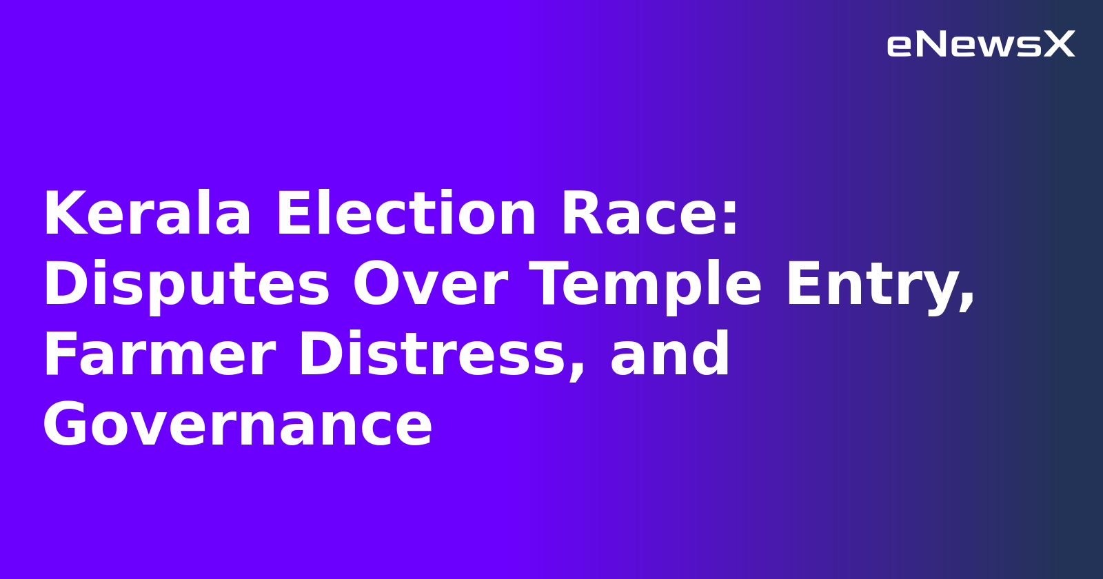 Kerala Election Race: Disputes Over Temple Entry, Farmer Distress, and Governance.webp Kerala Election Race: Disputes Over Temple Entry, Farmer Distress, and Governance.webp