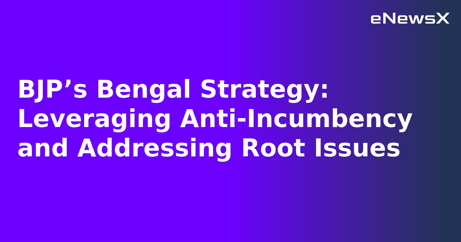 BJP’s Bengal Strategy: Leveraging Anti-Incumbency and Addressing Root Issues.webp BJP’s Bengal Strategy: Leveraging Anti-Incumbency and Addressing Root Issues.webp