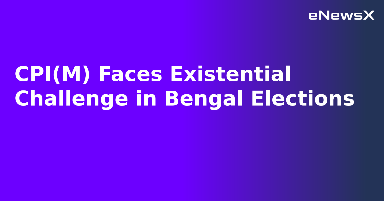 CPI(M) Faces Existential Challenge in Bengal Elections.webp