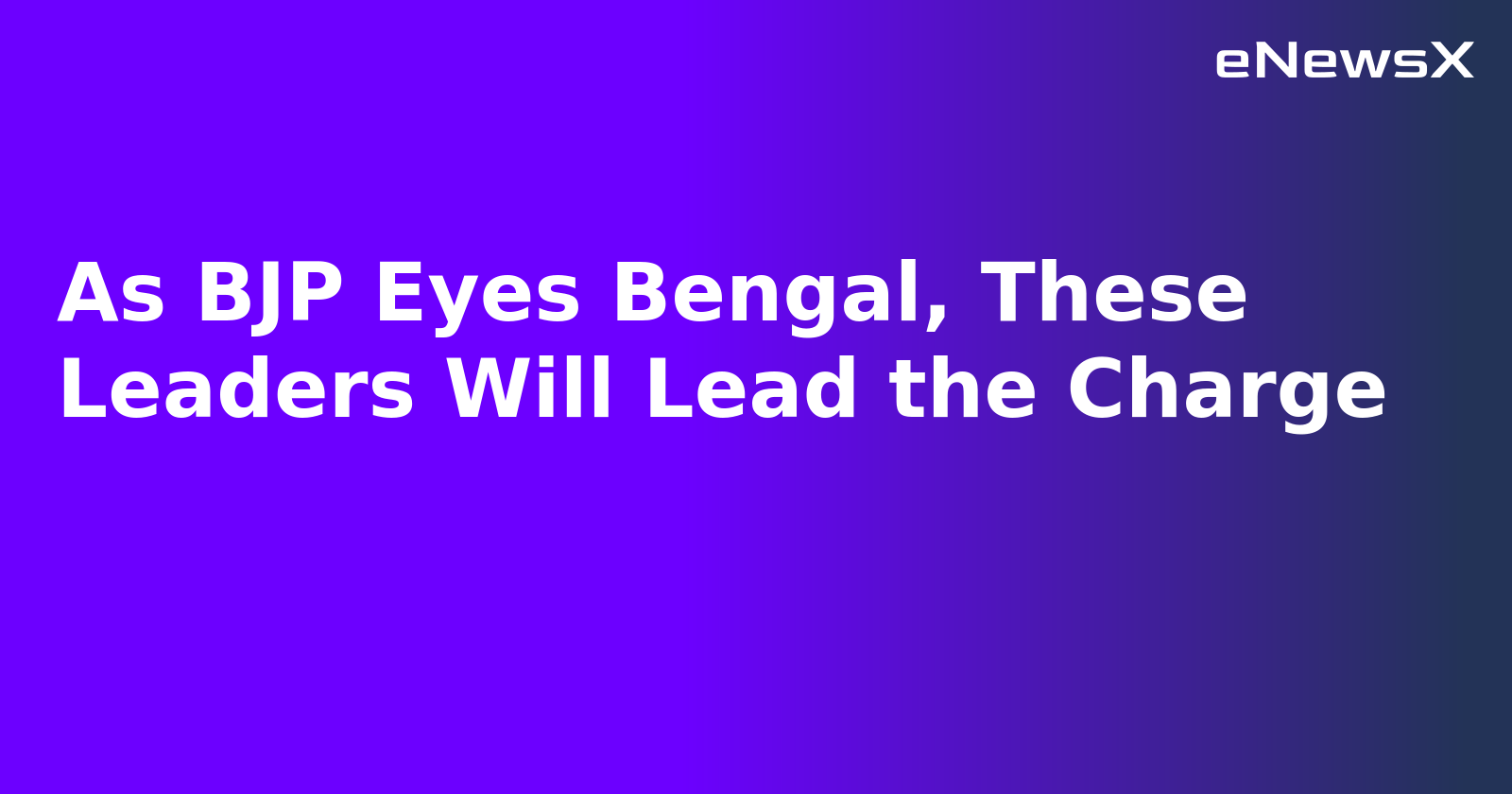 As BJP Eyes Bengal, These Leaders Will Lead the Charge.webp
