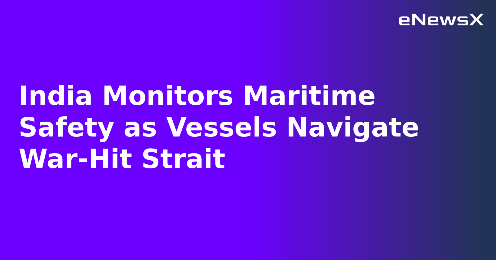 India Monitors Maritime Safety as Vessels Navigate War-Hit Strait.webp India Monitors Maritime Safety as Vessels Navigate War-Hit Strait.webp