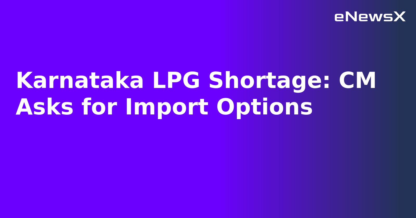 Karnataka LPG Shortage: CM Asks for Import Options.webp