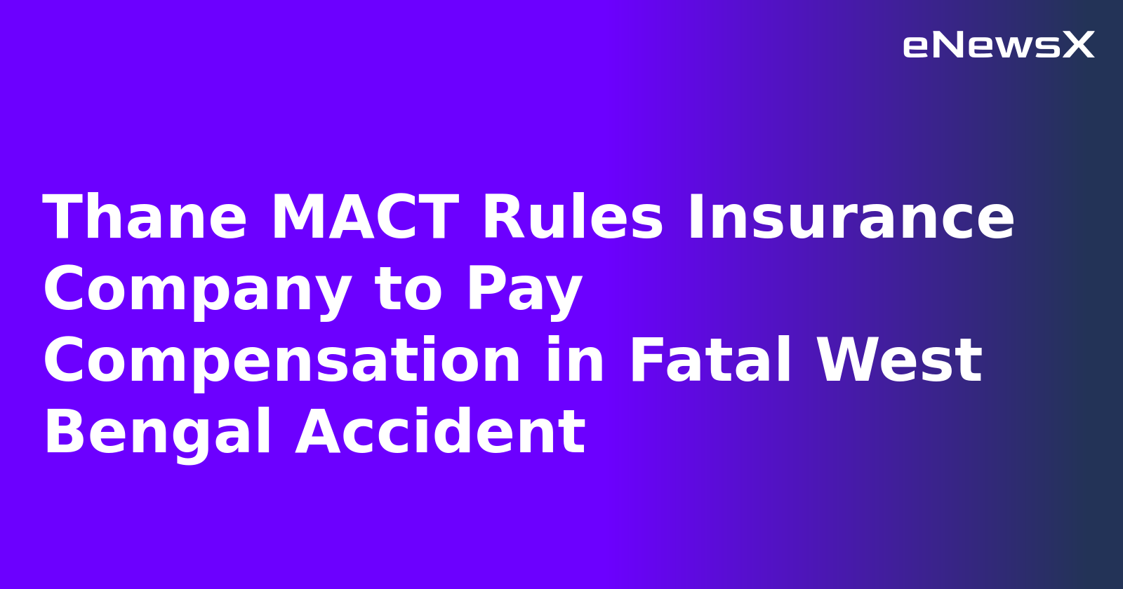 Thane MACT Rules Insurance Company to Pay Compensation in Fatal West Bengal Accident.webp