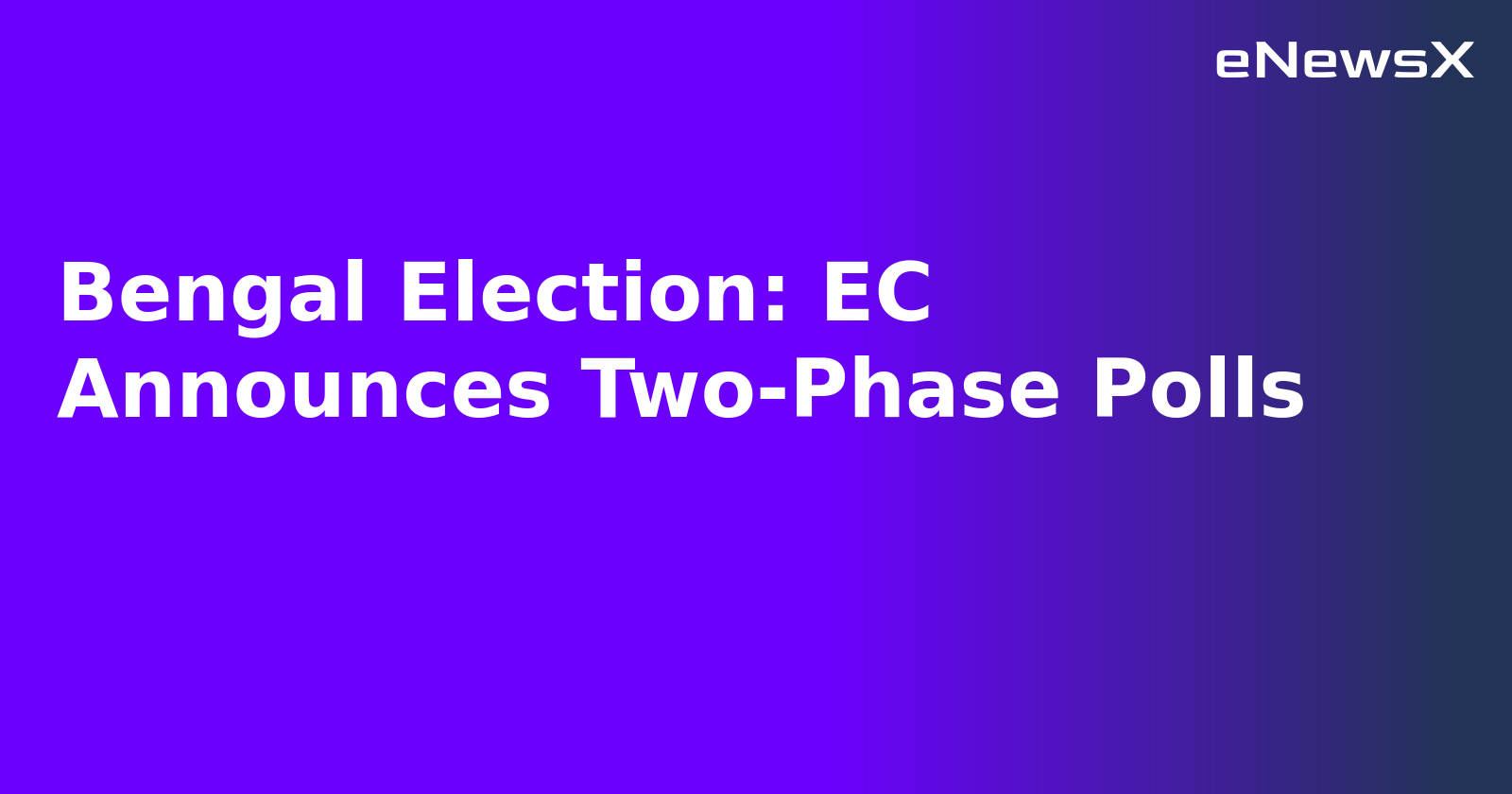 Bengal Election: EC Announces Two-Phase Polls.webp