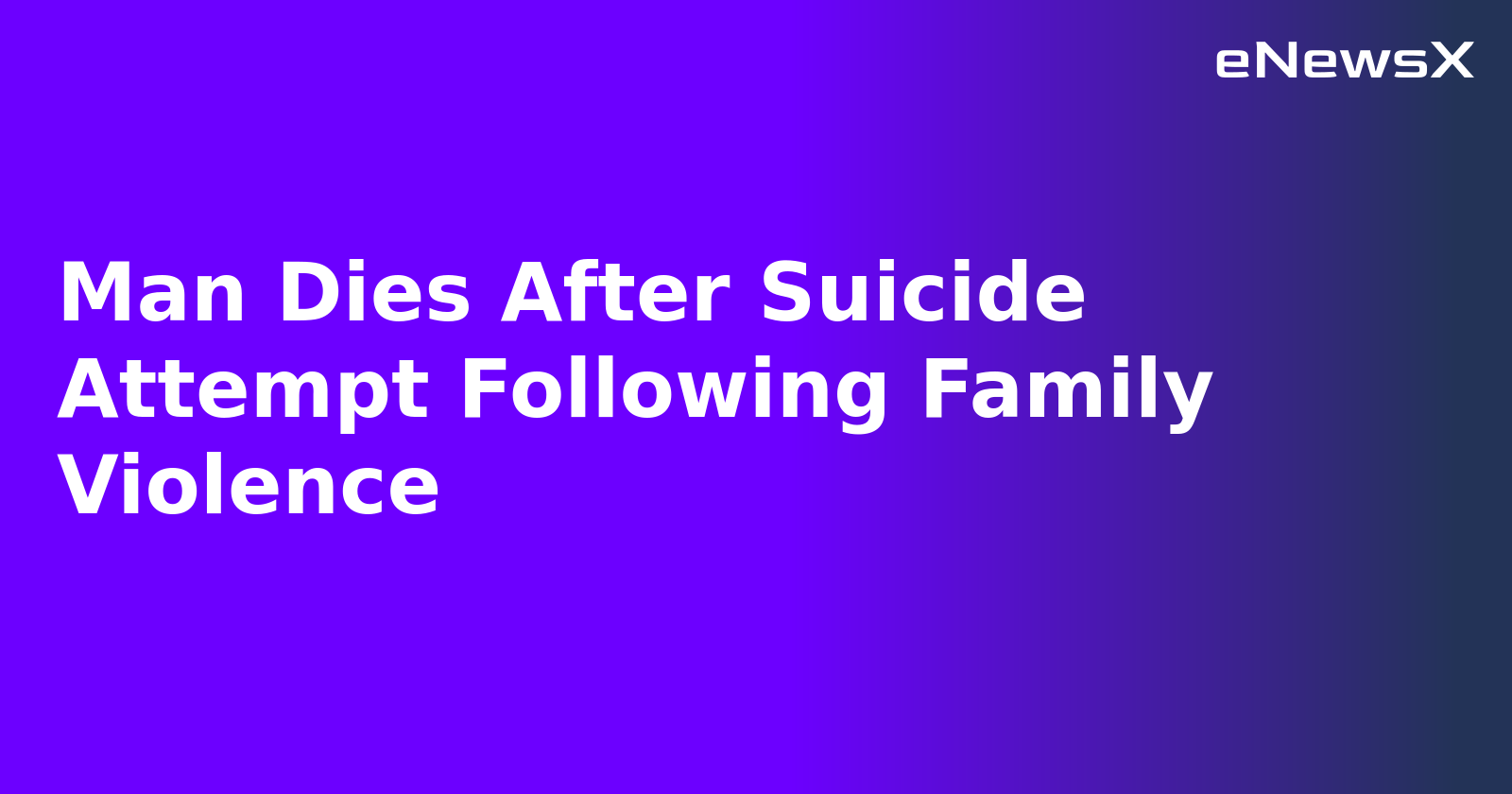 Man Dies After Suicide Attempt Following Family Violence.webp