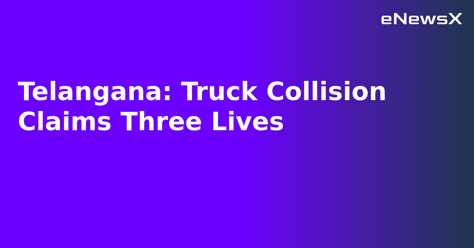 Telangana: Truck Collision Claims Three Lives.webp