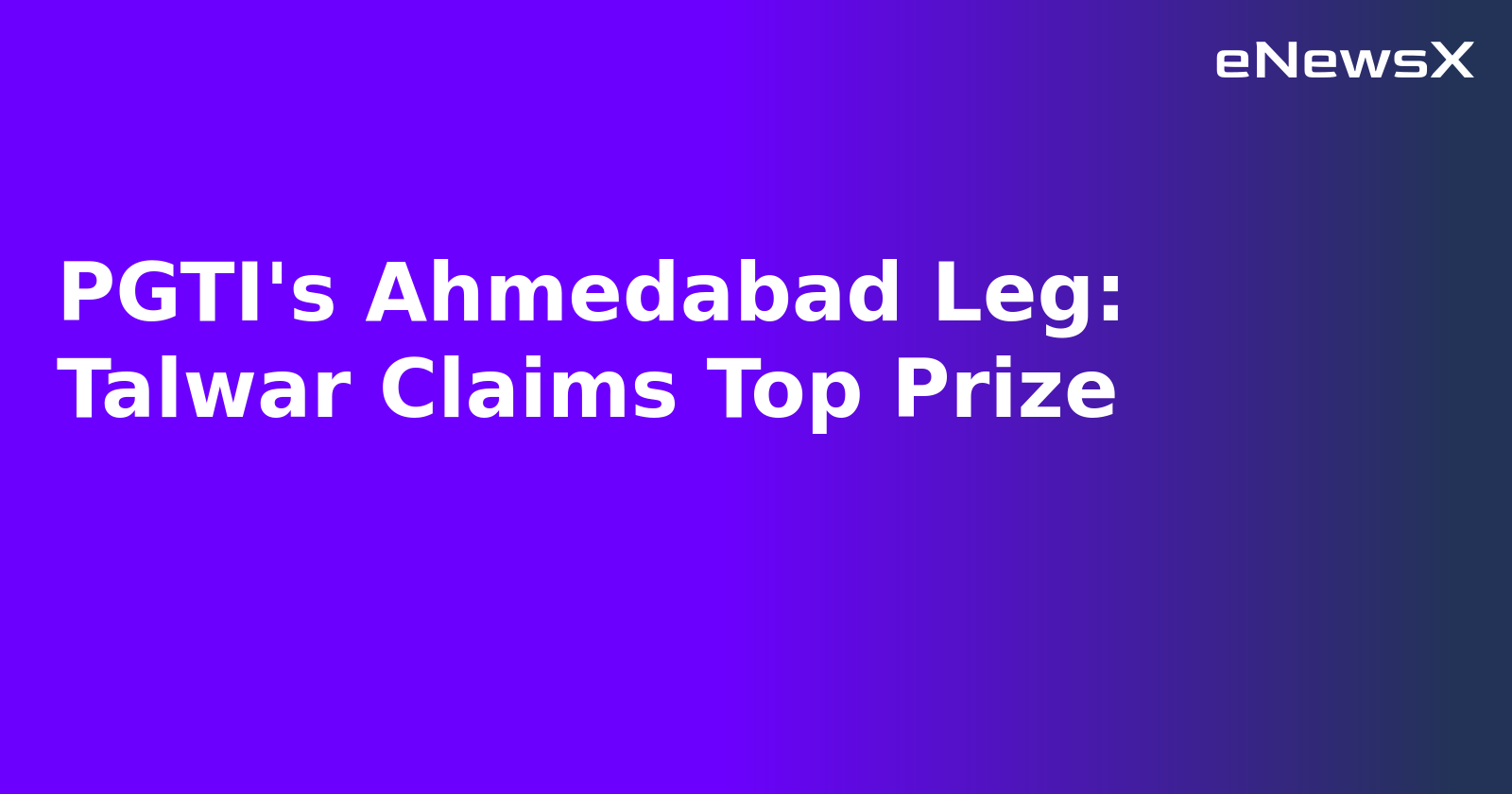 PGTI's Ahmedabad Leg: Talwar Claims Top Prize.webp PGTI's Ahmedabad Leg: Talwar Claims Top Prize.webp