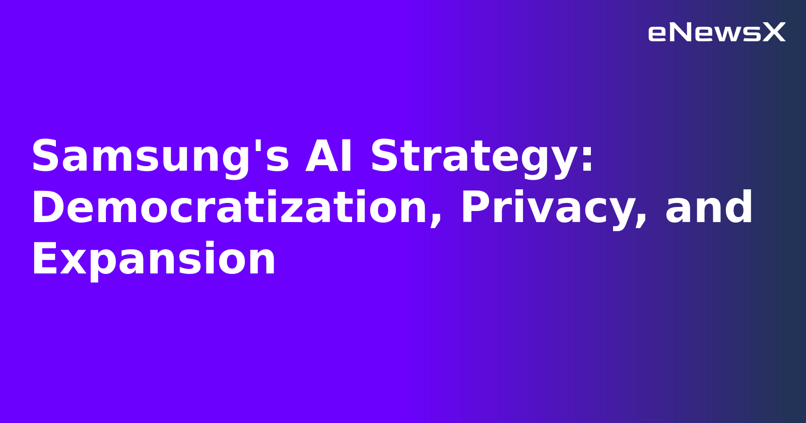 Samsung's AI Strategy: Democratization, Privacy, and Expansion.webp