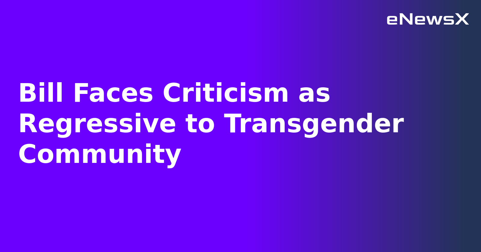 Bill Faces Criticism as Regressive to Transgender Community.webp