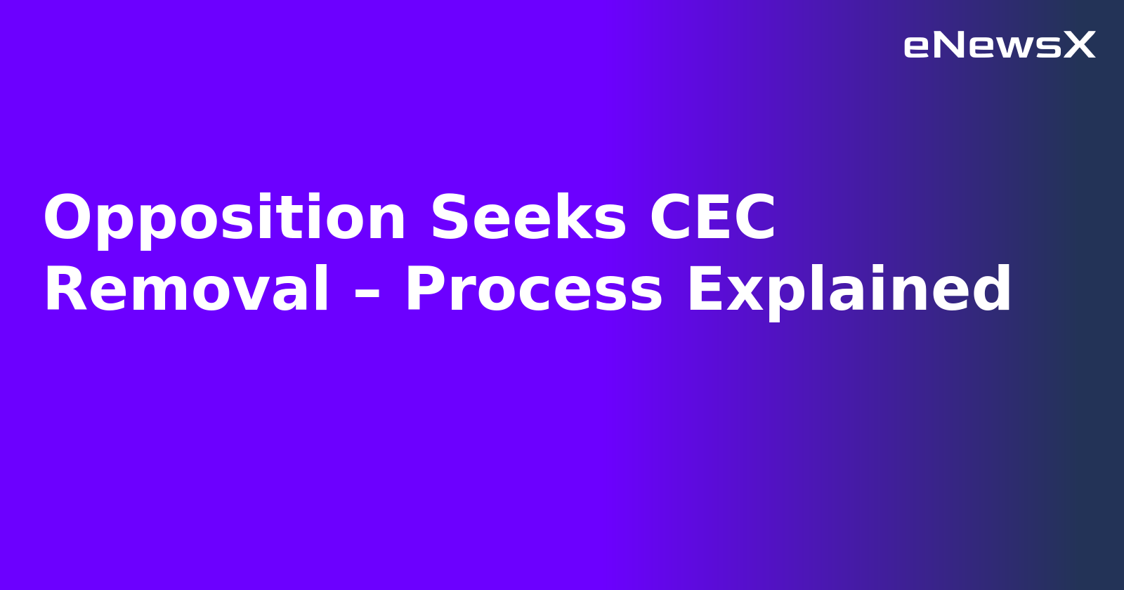 Opposition Seeks CEC Removal – Process Explained.webp Opposition Seeks CEC Removal – Process Explained.webp