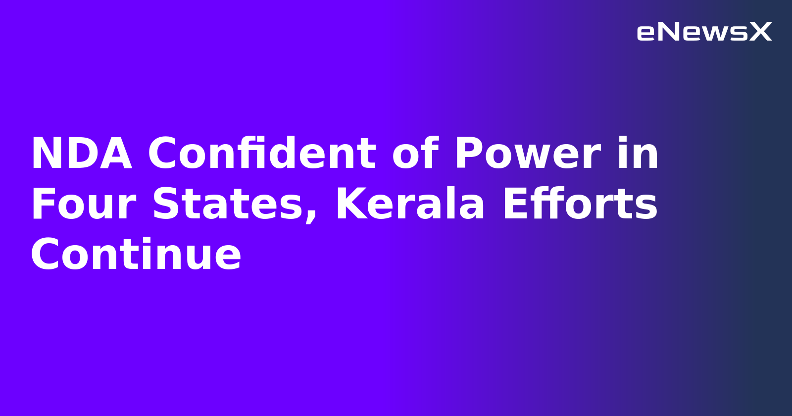 NDA Confident of Power in Four States, Kerala Efforts Continue.webp NDA Confident of Power in Four States, Kerala Efforts Continue.webp