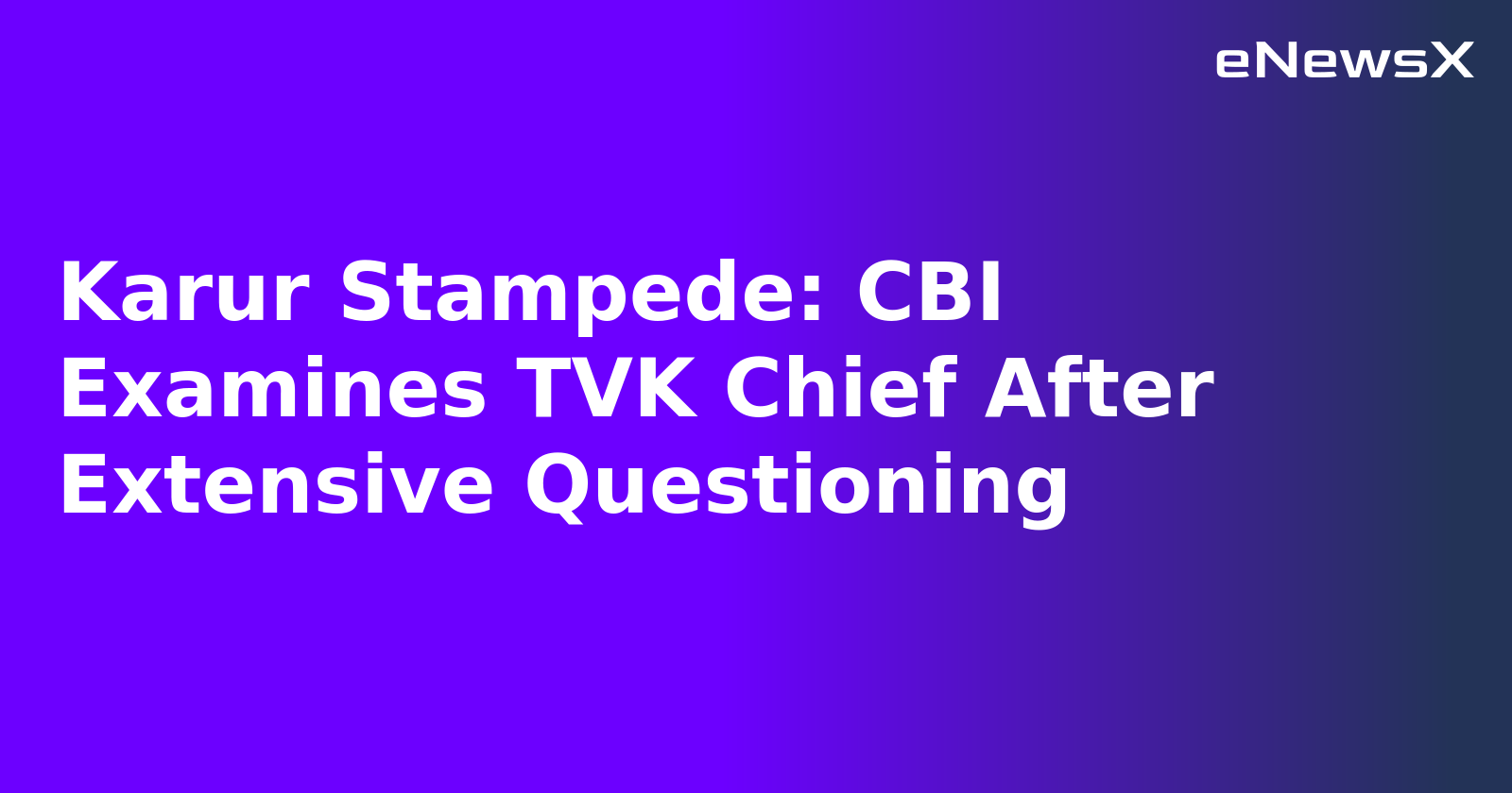 Karur Stampede: CBI Examines TVK Chief After Extensive Questioning.webp Karur Stampede: CBI Examines TVK Chief After Extensive Questioning.webp