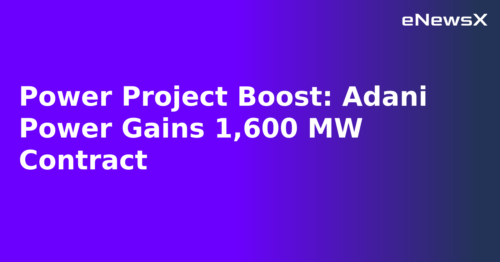 Power Project Boost: Adani Power Gains 1,600 MW Contract.webp Power Project Boost: Adani Power Gains 1,600 MW Contract.webp
