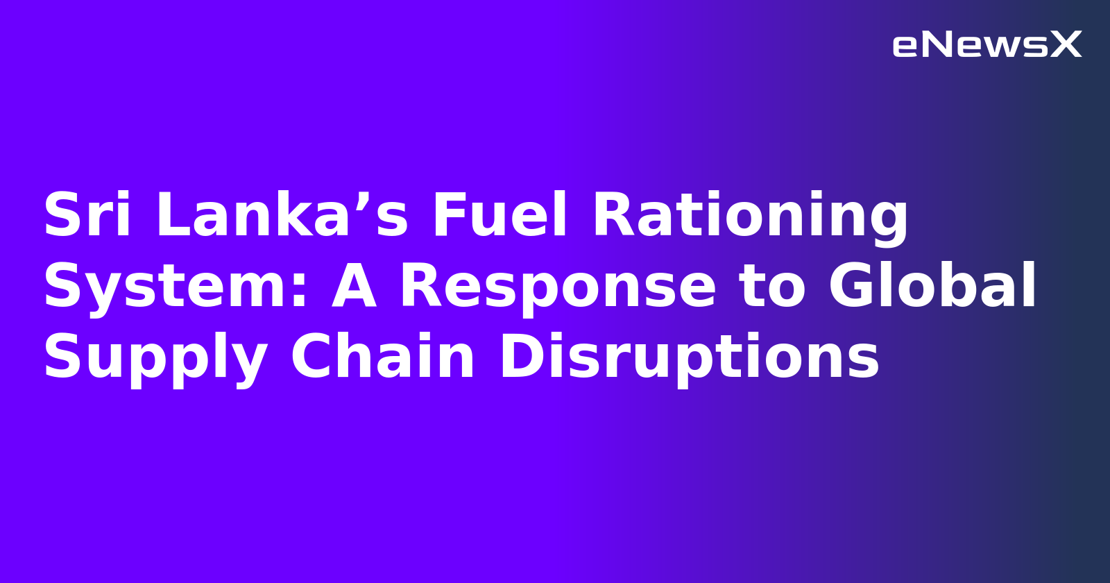 Sri Lanka’s Fuel Rationing System: A Response to Global Supply Chain Disruptions.webp Sri Lanka’s Fuel Rationing System: A Response to Global Supply Chain Disruptions.webp