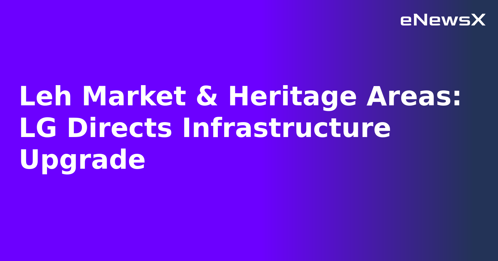 Leh Market & Heritage Areas: LG Directs Infrastructure Upgrade.webp