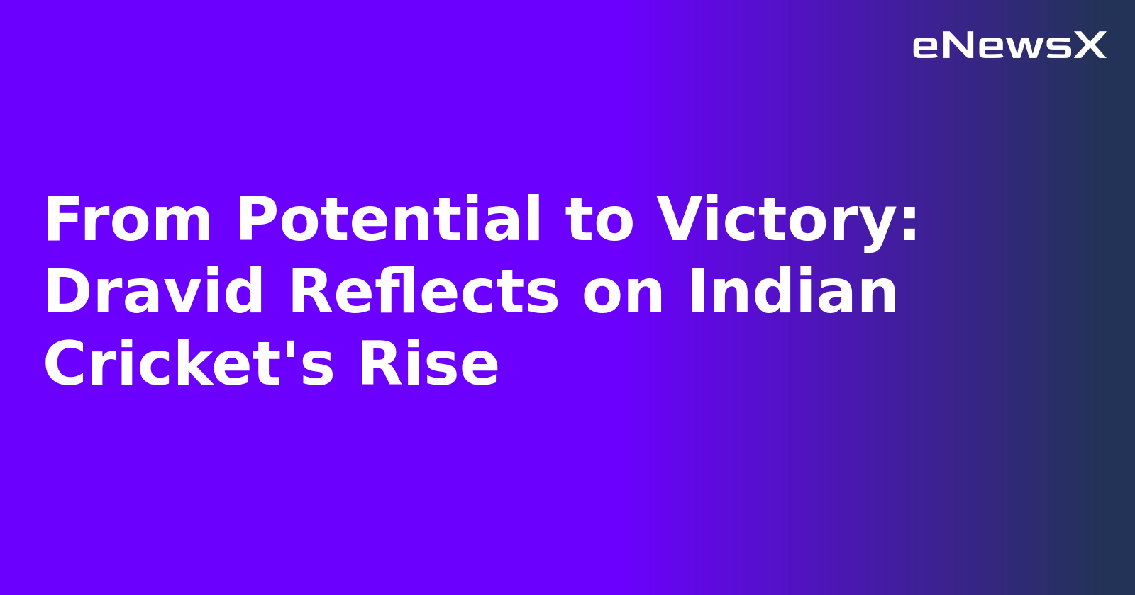 From Potential to Victory: Dravid Reflects on Indian Cricket's Rise.webp