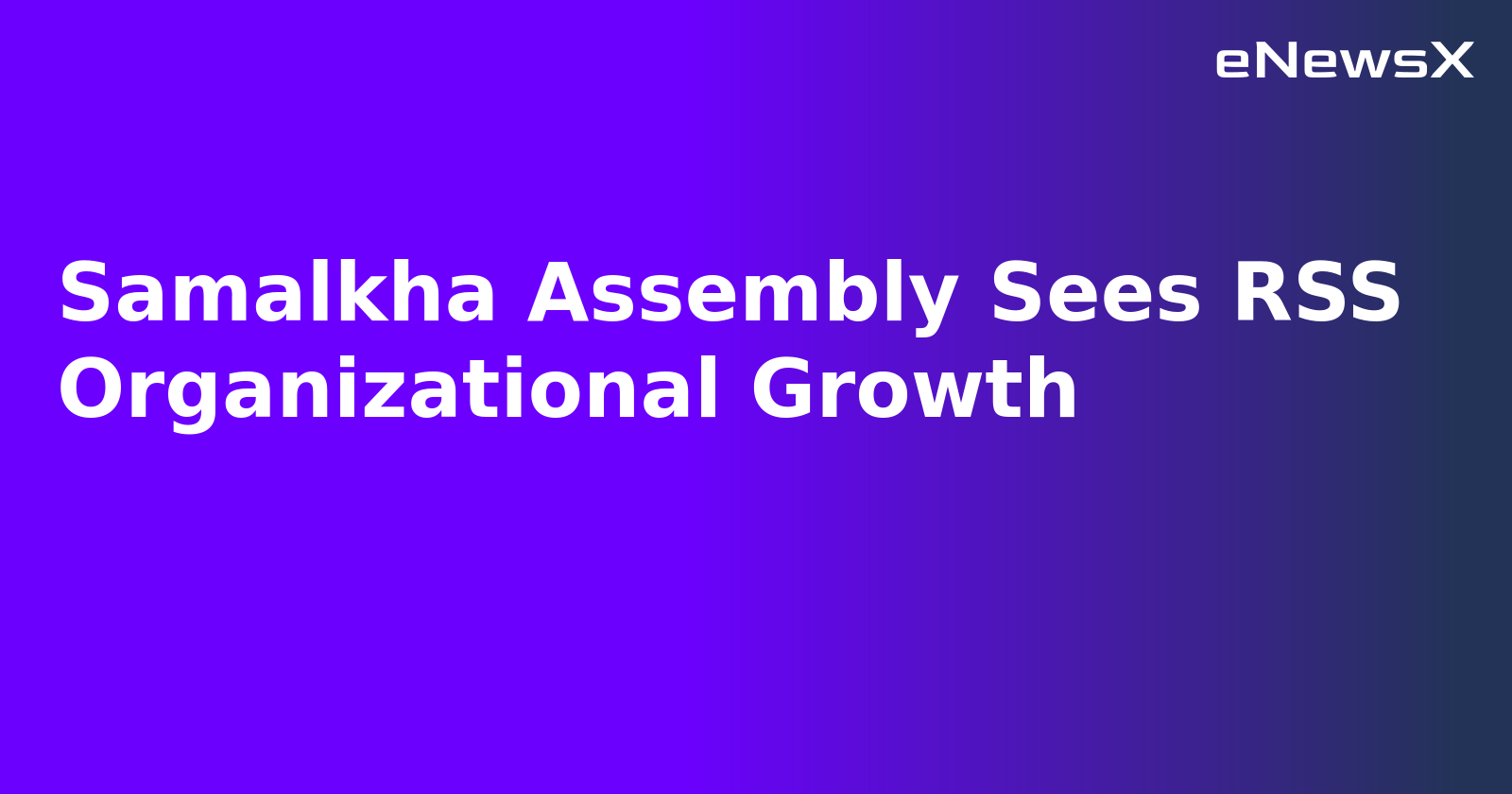 Samalkha Assembly Sees RSS Organizational Growth.webp