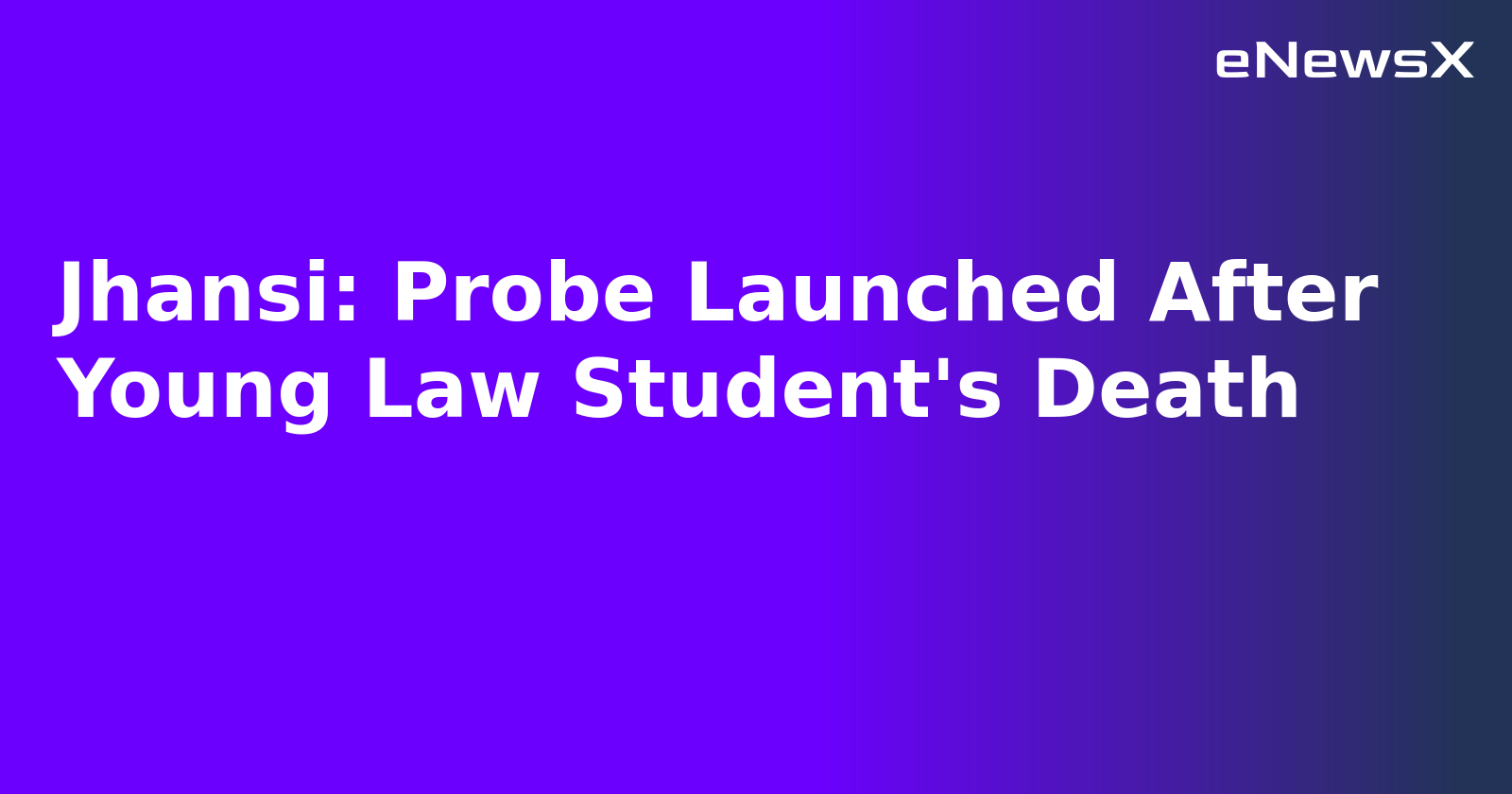 Jhansi: Probe Launched After Young Law Student's Death.webp Jhansi: Probe Launched After Young Law Student's Death.webp