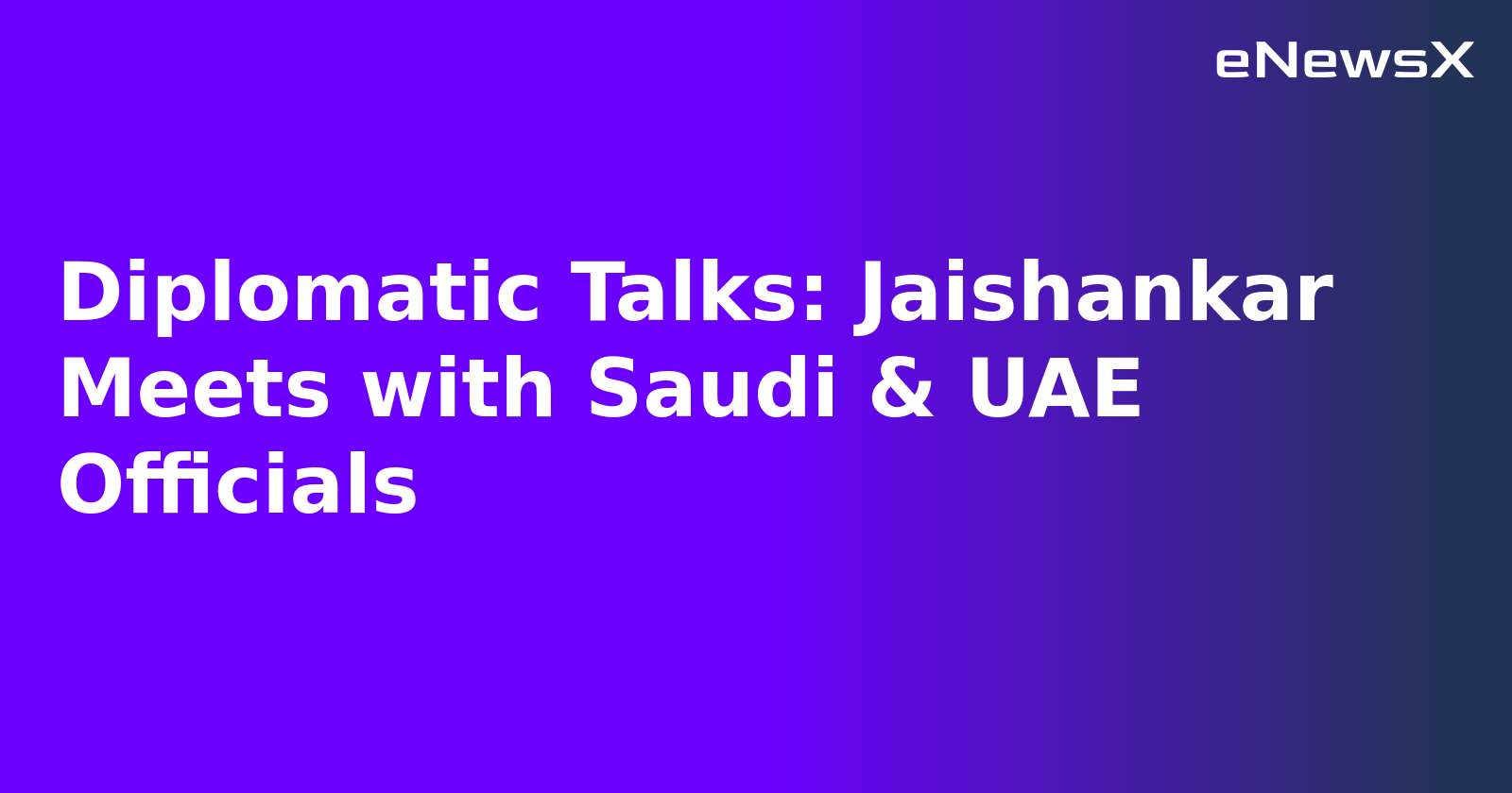 Diplomatic Talks: Jaishankar Meets with Saudi & UAE Officials.webp