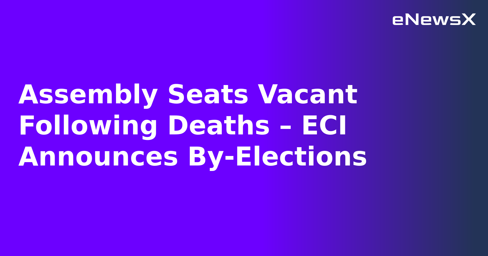 Assembly Seats Vacant Following Deaths – ECI Announces By-Elections.webp