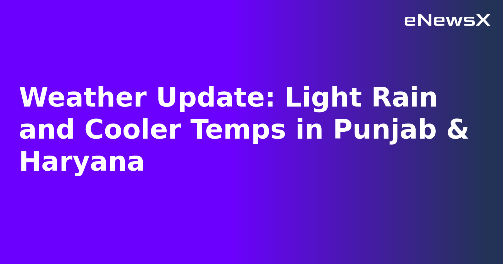 Weather Update: Light Rain and Cooler Temps in Punjab & Haryana.webp Weather Update: Light Rain and Cooler Temps in Punjab & Haryana.webp