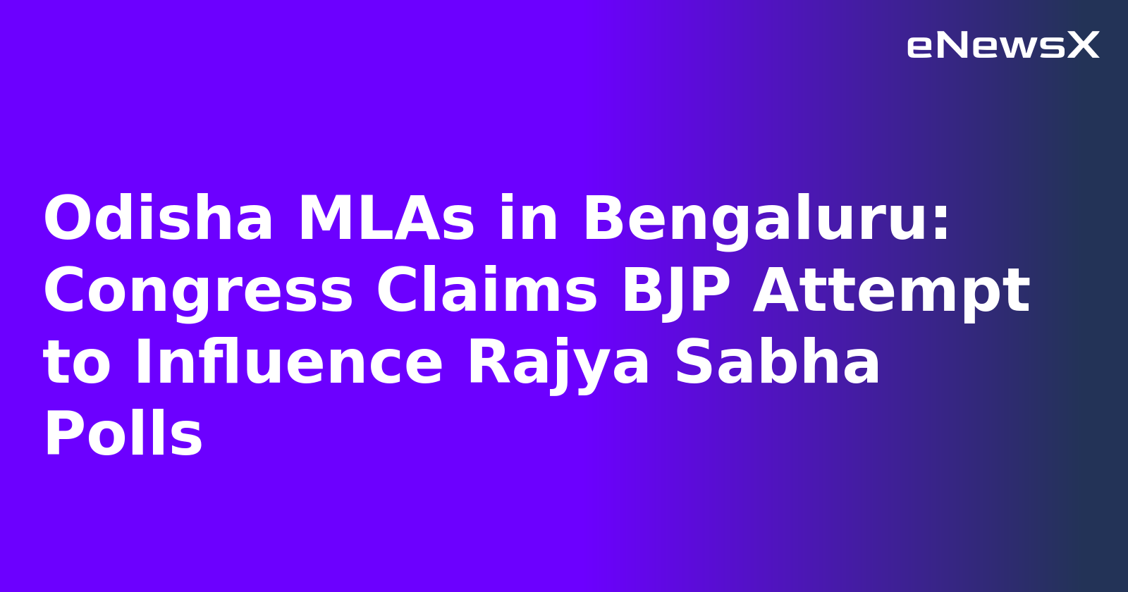 Odisha MLAs in Bengaluru: Congress Claims BJP Attempt to Influence Rajya Sabha Polls.webp