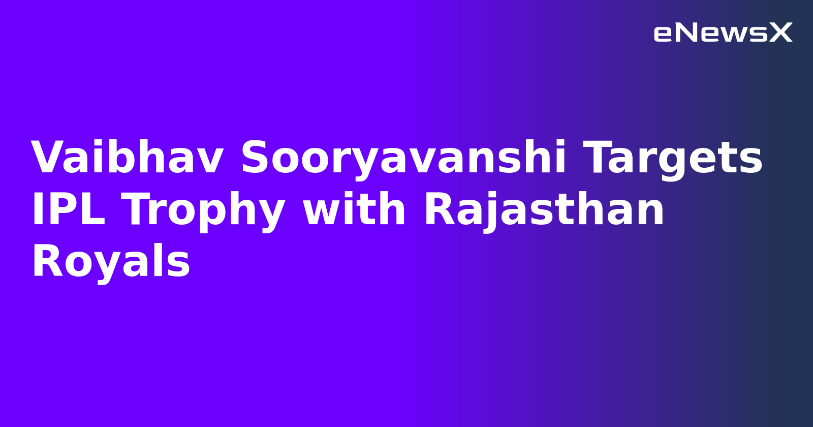 Vaibhav Sooryavanshi Targets IPL Trophy with Rajasthan Royals.webp Vaibhav Sooryavanshi Targets IPL Trophy with Rajasthan Royals.webp