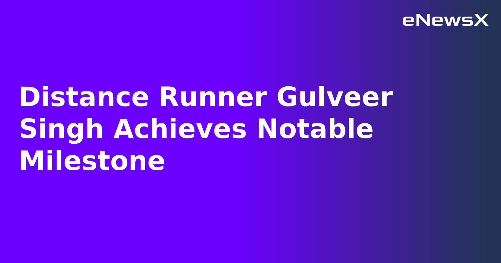 Distance Runner Gulveer Singh Achieves Notable Milestone.webp Distance Runner Gulveer Singh Achieves Notable Milestone.webp