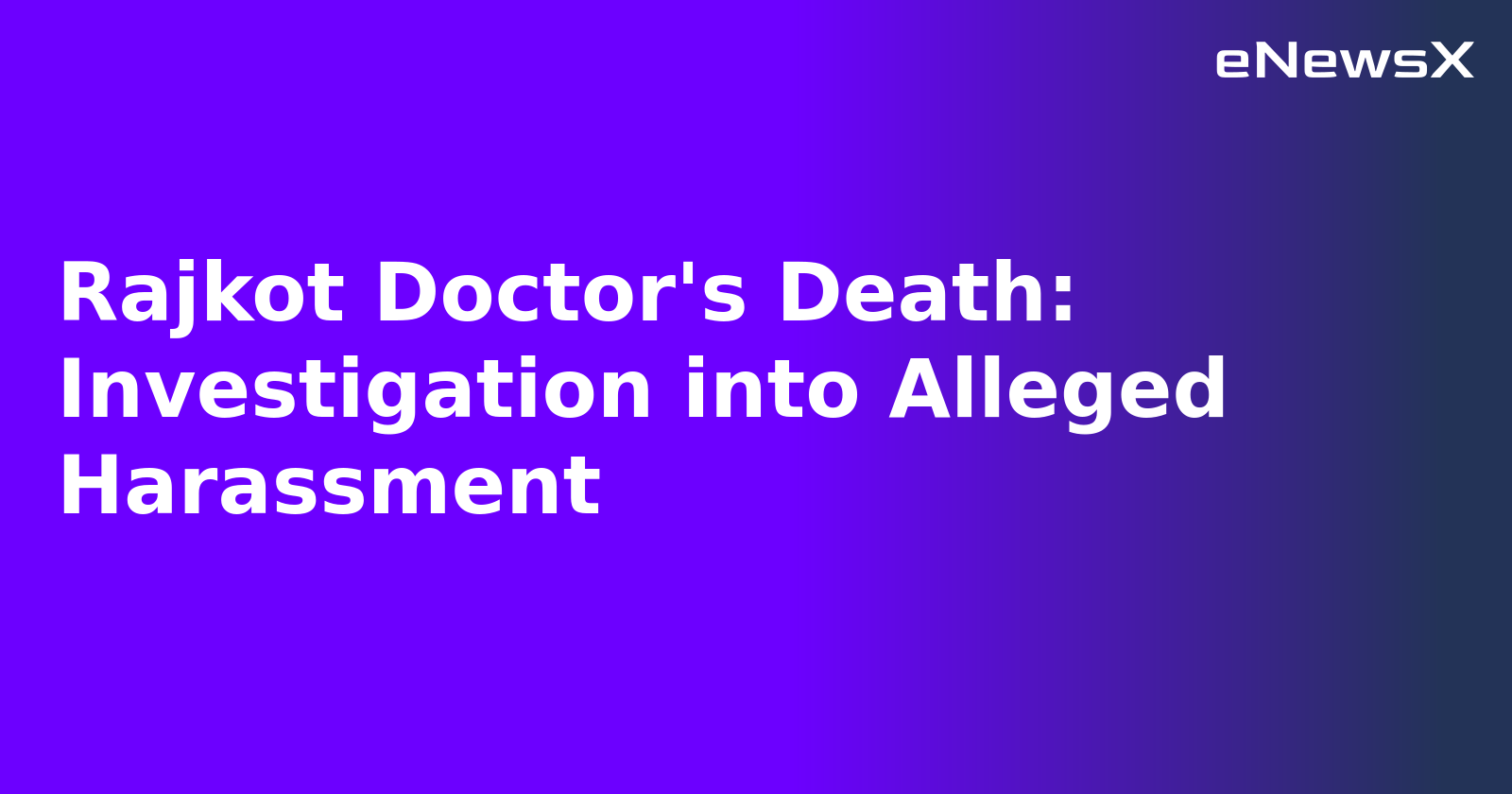 Rajkot Doctor's Death: Investigation into Alleged Harassment.webp