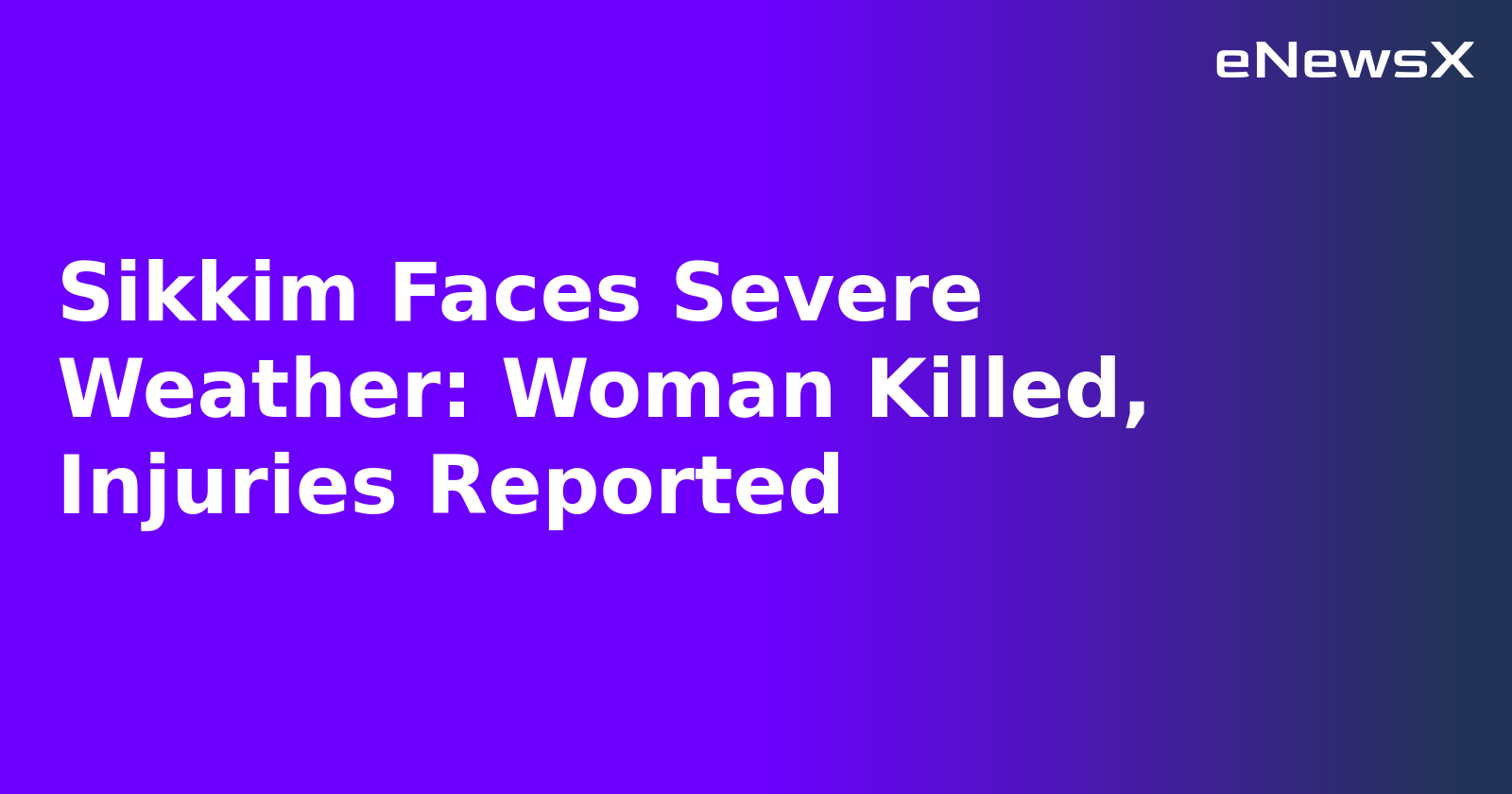 Sikkim Faces Severe Weather: Woman Killed, Injuries Reported.webp
