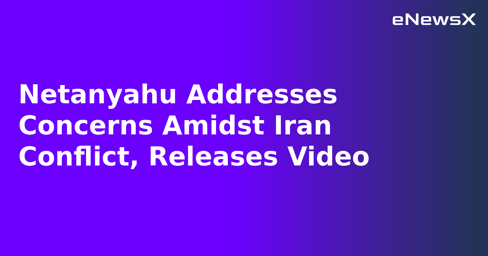 Netanyahu Addresses Concerns Amidst Iran Conflict, Releases Video.webp Netanyahu Addresses Concerns Amidst Iran Conflict, Releases Video.webp