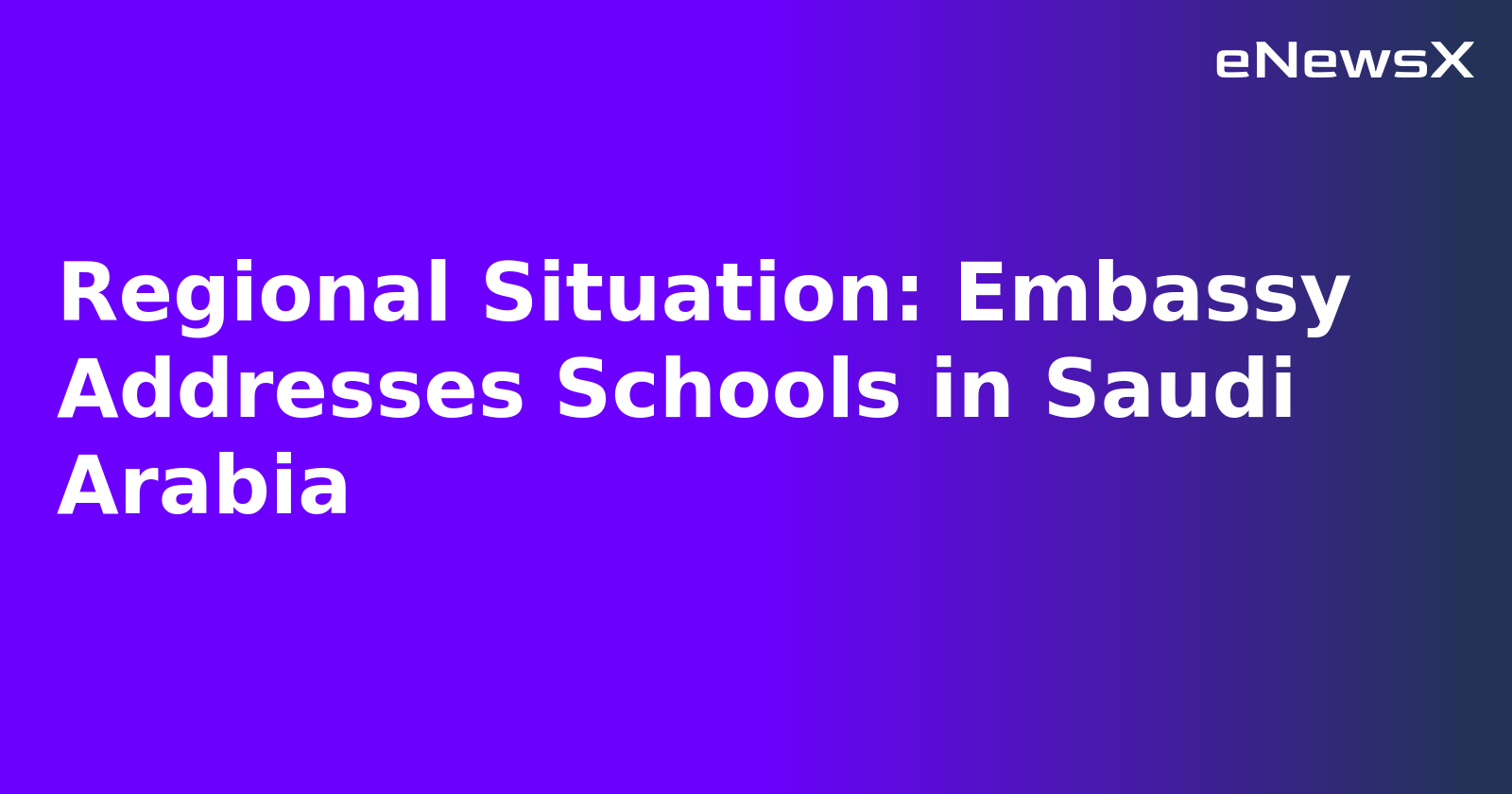 Regional Situation: Embassy Addresses Schools in Saudi Arabia.webp