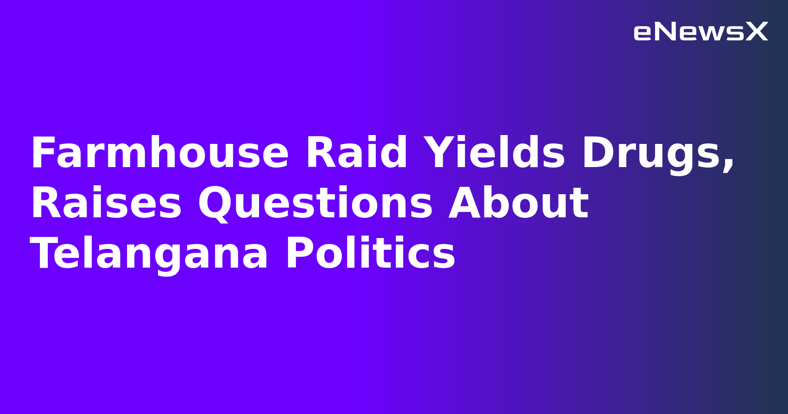 Farmhouse Raid Yields Drugs, Raises Questions About Telangana Politics.webp