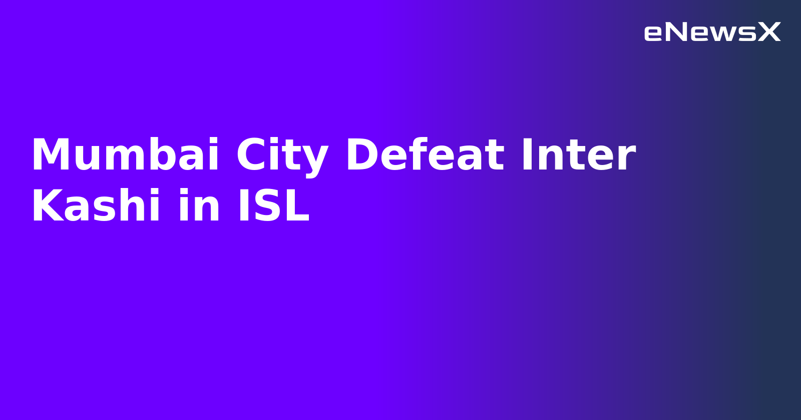 Mumbai City Defeat Inter Kashi in ISL