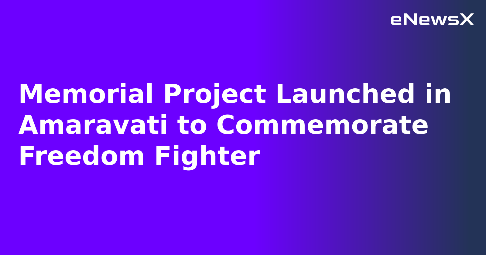 Memorial Project Launched in Amaravati to Commemorate Freedom Fighter