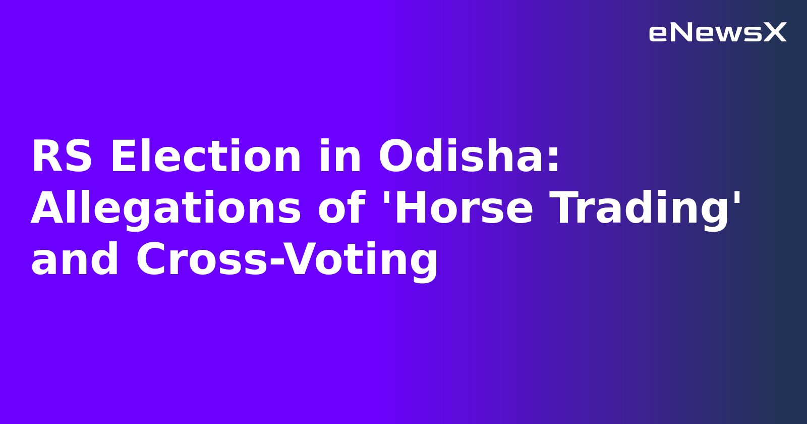 RS Election in Odisha: Allegations of 'Horse Trading' and Cross-Voting