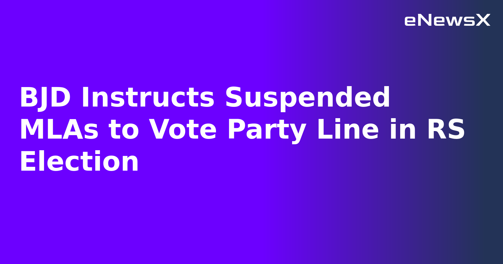 BJD Instructs Suspended MLAs to Vote Party Line in RS Election