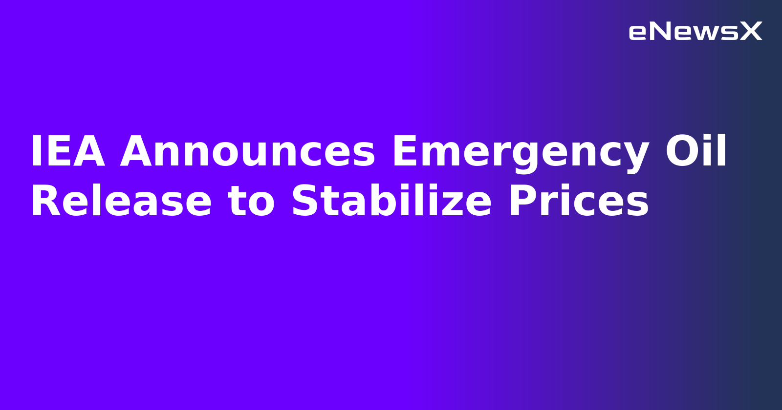 IEA Announces Emergency Oil Release to Stabilize Prices.webp