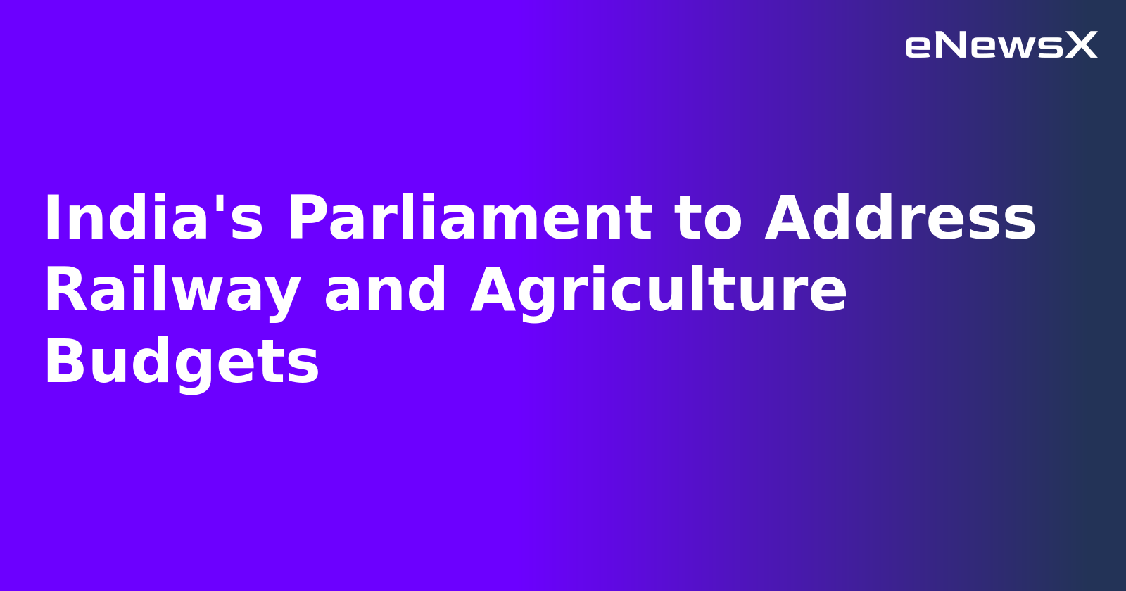 India's Parliament to Address Railway and Agriculture Budgets.webp