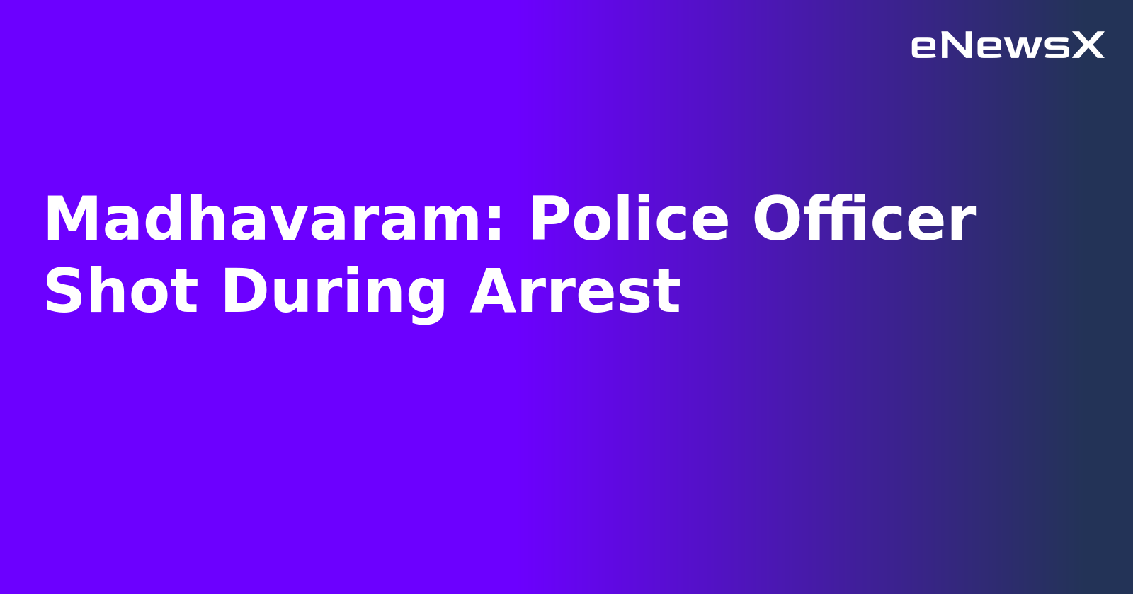Madhavaram: Police Officer Shot During Arrest.webp Madhavaram: Police Officer Shot During Arrest.webp