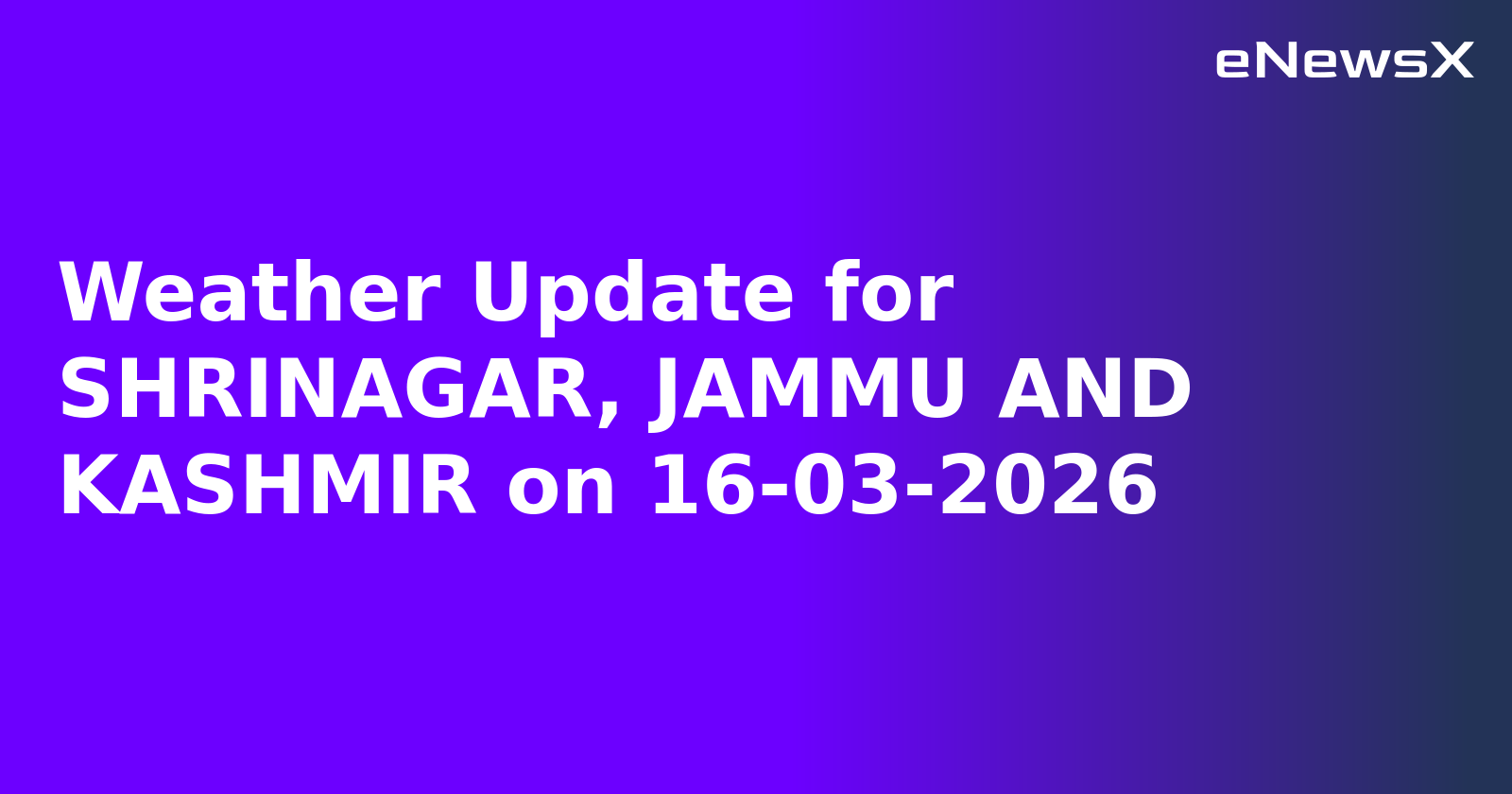 Weather Update for SHRINAGAR, JAMMU AND KASHMIR on 16-03-2026