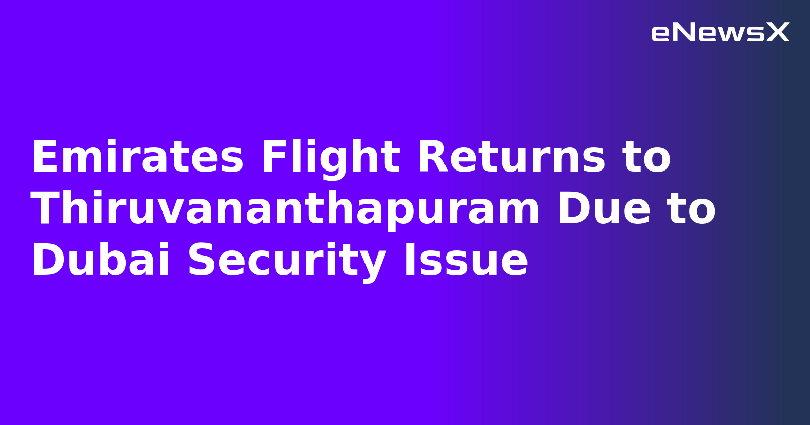 Emirates Flight Returns to Thiruvananthapuram Due to Dubai Security Issue