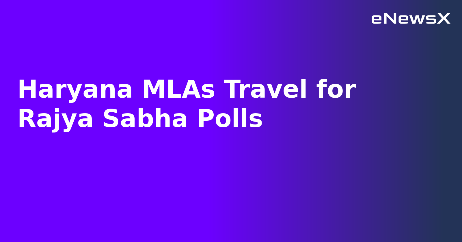 Haryana MLAs Travel for Rajya Sabha Polls.webp Haryana MLAs Travel for Rajya Sabha Polls.webp