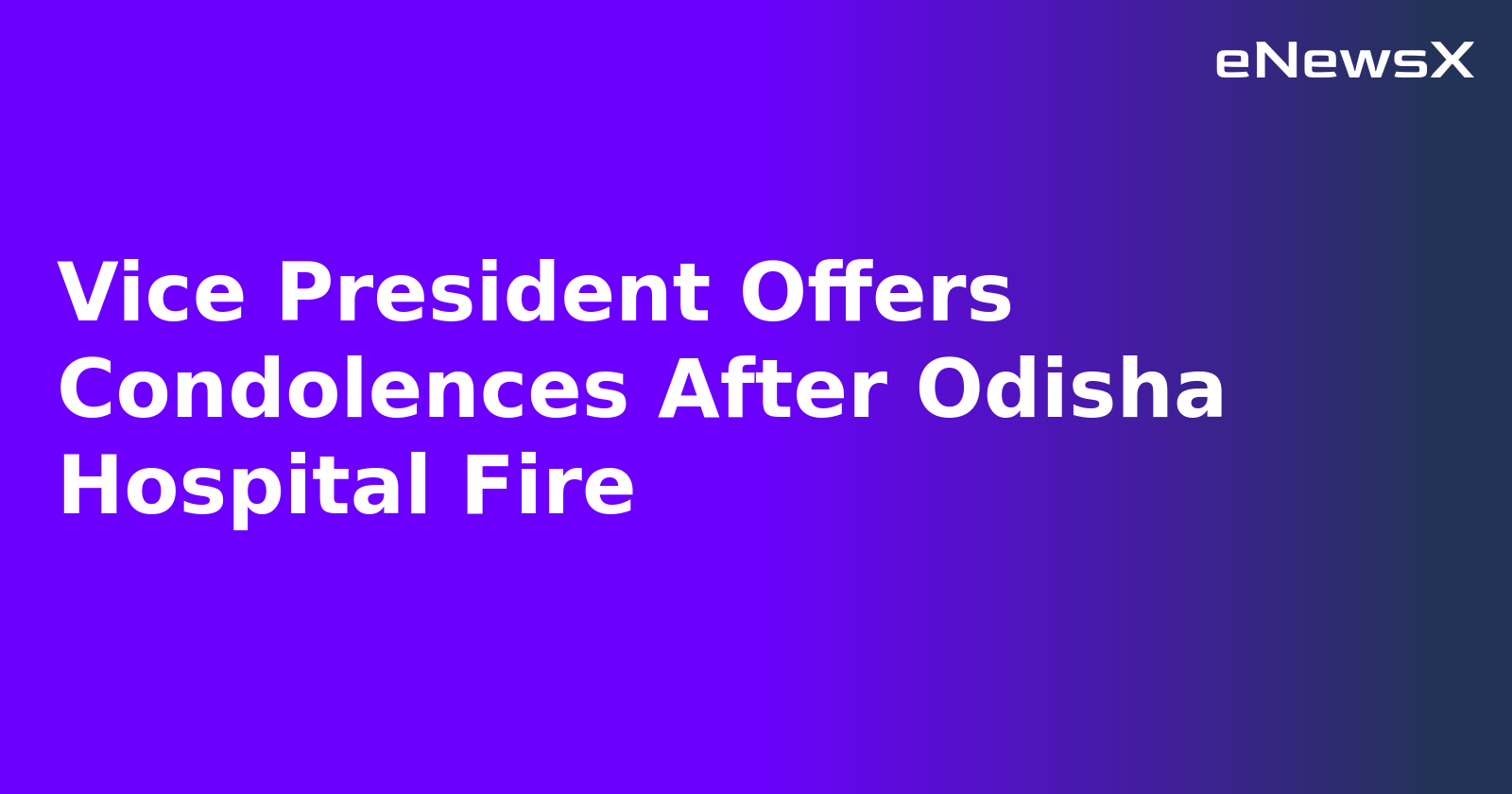 Vice President Offers Condolences After Odisha Hospital Fire.webp