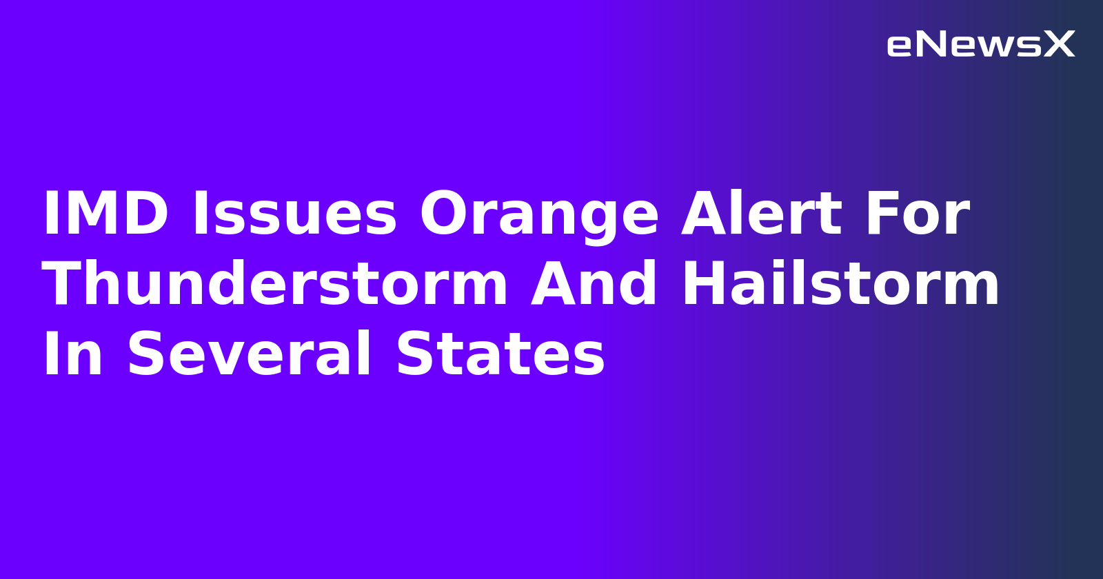 IMD Issues Orange Alert For Thunderstorm And Hailstorm In Several States.webp